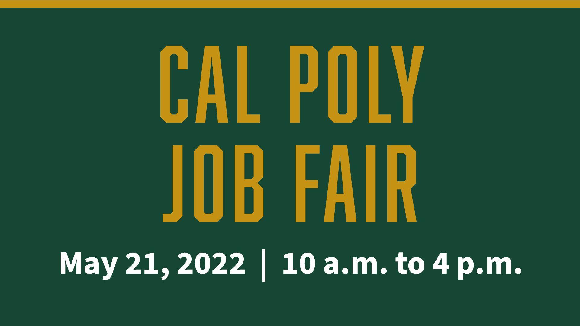 CAL POLY JOB FAIR May 21, 2022 | 10 a.m. to 4 p.m. on green background.