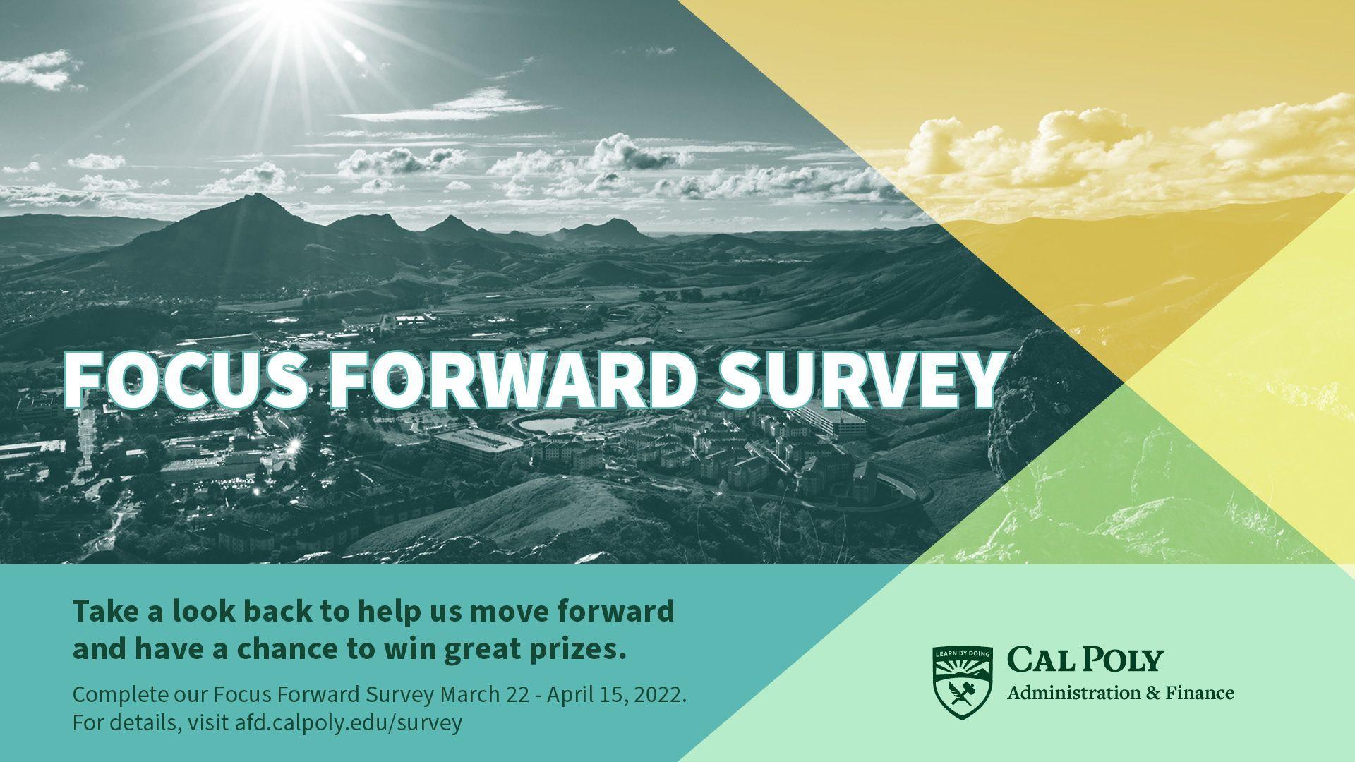 FOCUS FORWARD SURVEY with instructions to complete it from March 22 to April 15, 2022, for a chance to win prizes, Cal Poly logo.