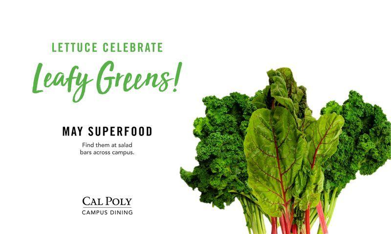 Bundles of leafy greens including kale and chard with text "Lettuce Celebrate Leafy Greens! May Superfood, find them at salad bars across campus.